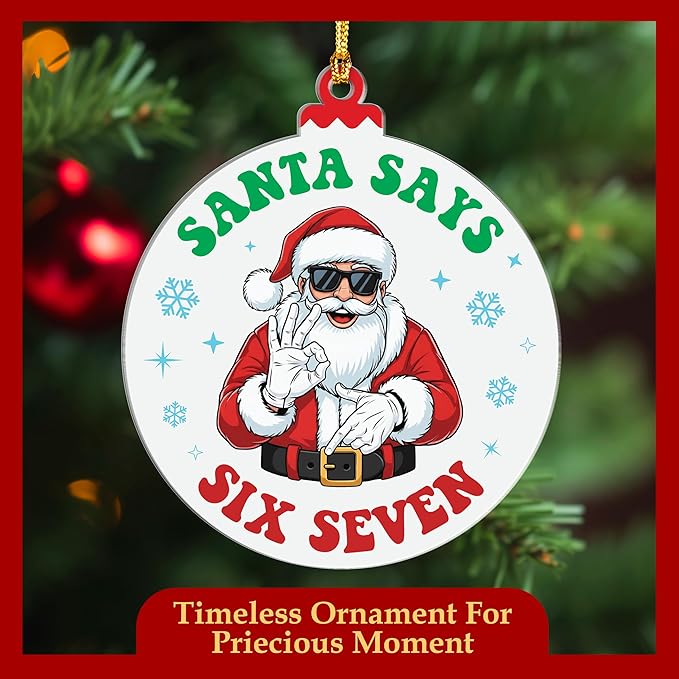Santa Say 67 Christmas Ornament, Santa Say 67 Ornament, 6 7 Christmas Decorations, Six Seven Ornaments, 6 7 Meme Funny Ornaments, 67 Gifts for Teens, Teen Stocking Stuffer, Viral Xmas Decor