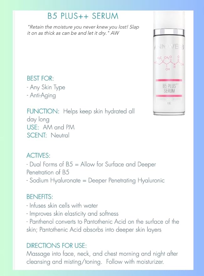 B5 Hyaluronic Serum - HyaluronicAcid + 2 forms of B5 visibly softens fine lines hydrates, plumps & moisturizes your skin for a smoother, softer complexion that looks & feel younger. 6oz