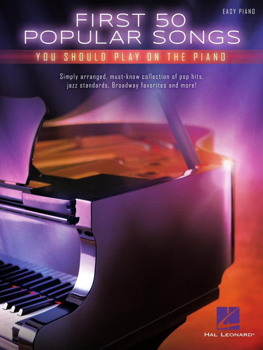 First 50 Popular Songs You Should Play on Piano | Easy Piano Songbook | Beginner Piano Sheet Music for All | Hal Leonard Music Book with Classic Pop Hits, Broadway Tunes, and Jazz Standards